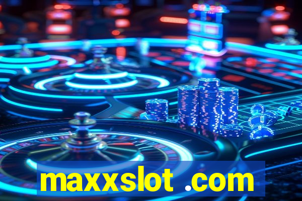 maxxslot .com